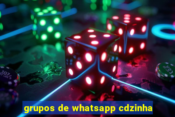 grupos de whatsapp cdzinha